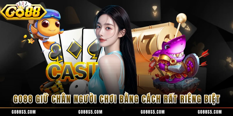 GO88 giữ chân người chơi bằng cách rất riêng biệt