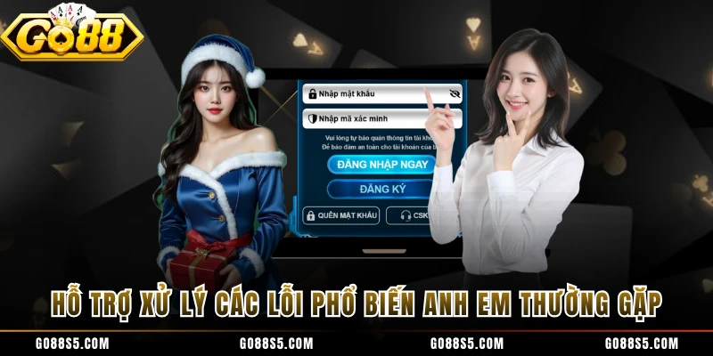 Hỗ trợ xử lý các lỗi phổ biến anh em thường gặp 