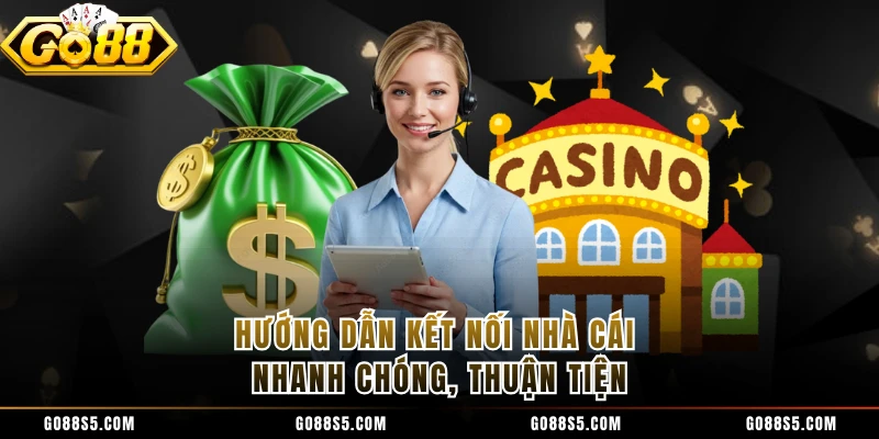 Hướng dẫn kết nối nhà cái nhanh chóng, thuận tiện