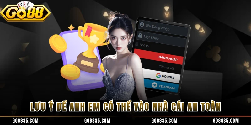 Lưu ý để anh em có thể vào nhà cái an toàn 