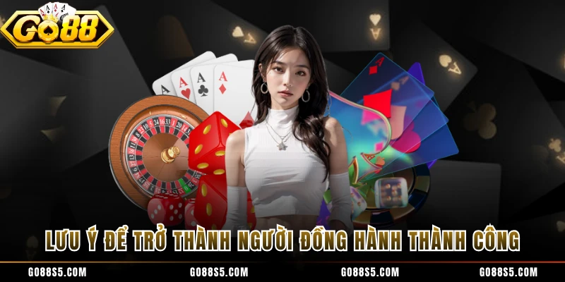 Lưu ý để trở thành người đồng hành thành công