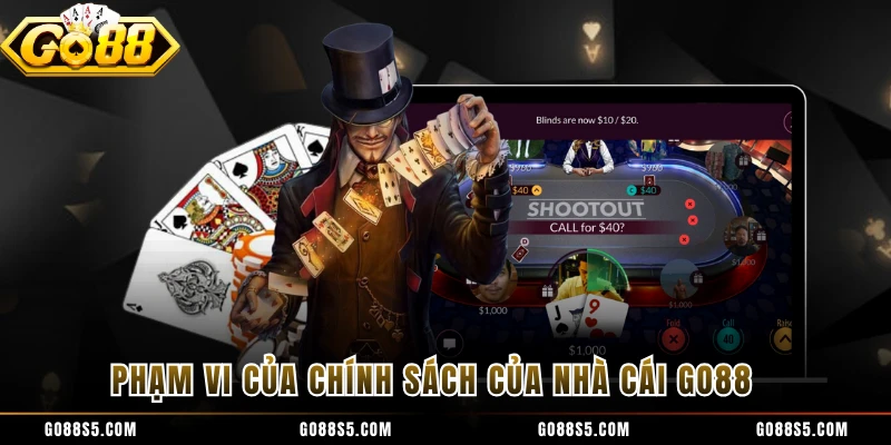 Phạm vi của chính sách của nhà cái GO88 