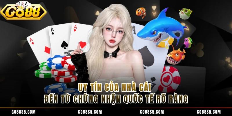 Uy tín của nhà cái đến từ chứng nhận quốc tế rõ ràng